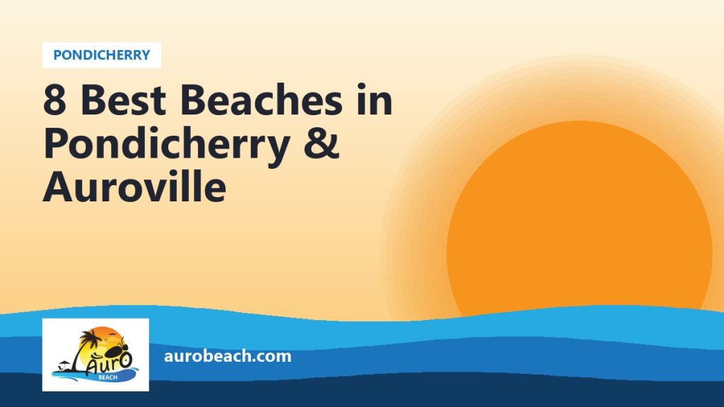 8 Best Beaches in Pondicherry & Auroville