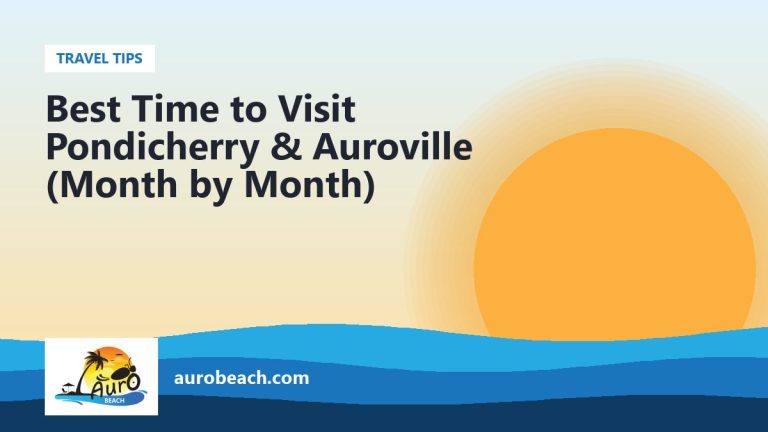 Best Time to Visit Pondicherry & Auroville (Month by Month)