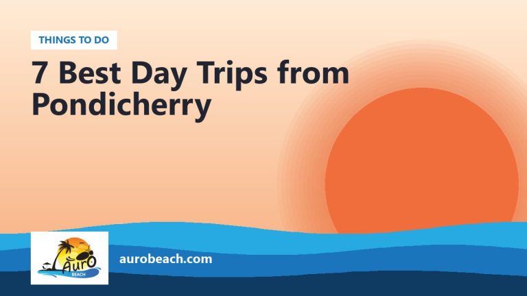7 Best Day Trips from Pondicherry
