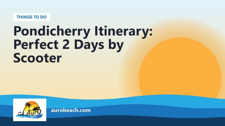 Pondicherry Itinerary: Perfect 2 Days by Scooter