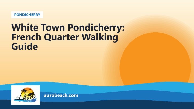 White Town Pondicherry: French Quarter Walking Guide